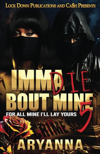Imma Die Bout Mine 5: For All Mine, I'll Lay Yours von Independently published