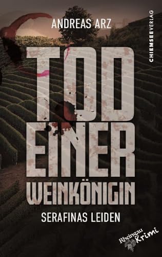 Tod einer Weinkönigin - Serafinas Leiden (Rheingau Krimi, Band 1) von Chiemsee Verlag