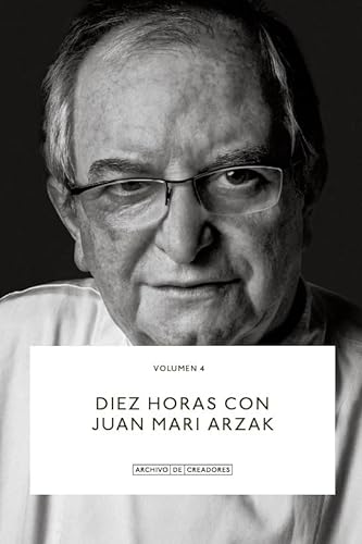 Diez horas con Juan Mari Arzak. (Archivo de Creadores, Band 4)