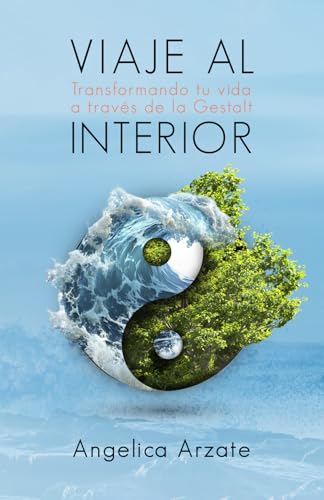 Viaje al interior: Transformando tu vida a través de la Gestalt Viaje al interior: Transformando tu vida a través de la Gestalt von Hola Publishing Internacional