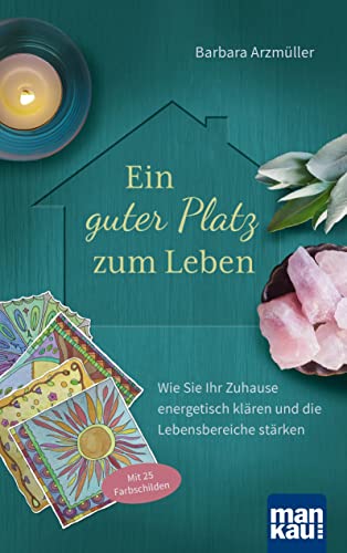 Ein guter Platz zum Leben: Wie Sie Ihr Zuhause energetisch klären und die Lebensbereiche stärken. Mit 25 Farbschilden Ein guter Platz zum Leben: Wie Sie Ihr Zuhause energetisch klären und die Lebensbereiche stärken. Mit 25 Farbschilden