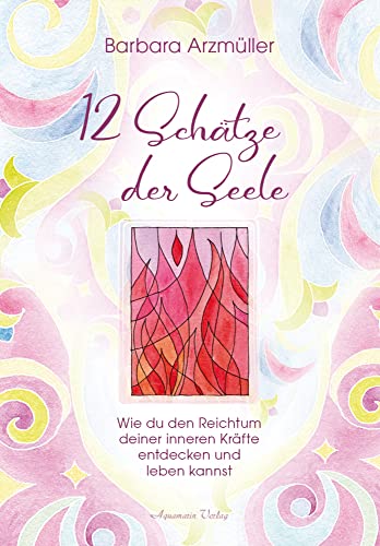 Zwölf Schätze der Seele: Den Reichtum deiner inneren Kräfte entdecken und leben Zwölf Schätze der Seele: Den Reichtum deiner inneren Kräfte entdecken und leben von Aquamarin