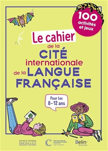 Le Cahier de la Cité internationale de la langue française: 100 activités et jeux