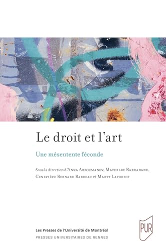 Le droit et l'art: Une mésentente féconde von PU RENNES