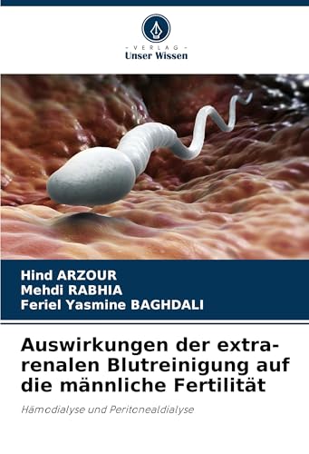Auswirkungen der extra-renalen Blutreinigung auf die männliche Fertilität: Hämodialyse und Peritonealdialyse von Verlag Unser Wissen