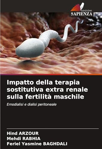Impatto della terapia sostitutiva extra renale sulla fertilità maschile: Emodialisi e dialisi peritoneale von Edizioni Sapienza