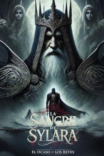 La sangre de Sylara: El Ocaso de los Reyes von Independently published