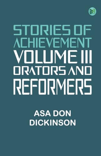 Stories of Achievement Volume III Orators and Reformers von Zinc Read