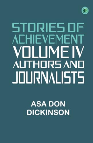 Stories of Achievement Volume IV Authors and Journalists von Zinc Read