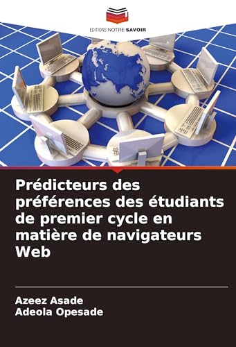Prédicteurs des préférences des étudiants de premier cycle en matière de navigateurs Web von Editions Notre Savoir