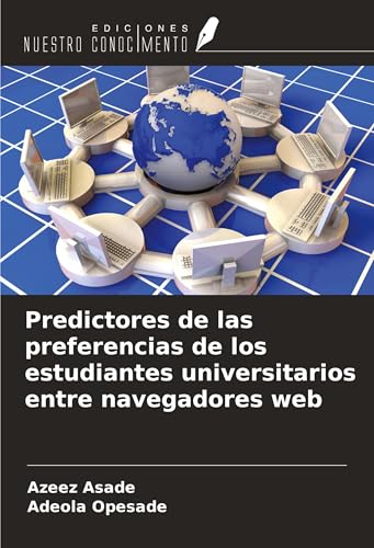 Predictores de las preferencias de los estudiantes universitarios entre navegadores web von Ediciones Nuestro Conocimiento