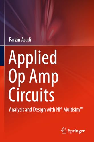 Applied Op Amp Circuits: Analysis and Design with NI® Multisim™ von Springer