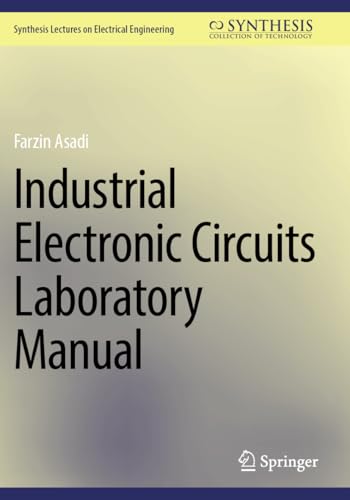 Industrial Electronic Circuits Laboratory Manual (Synthesis Lectures on Electrical Engineering) von Springer