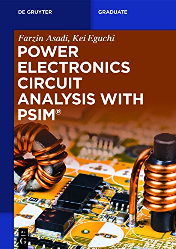 Power Electronics Circuit Analysis with PSIM® (De Gruyter Textbook)