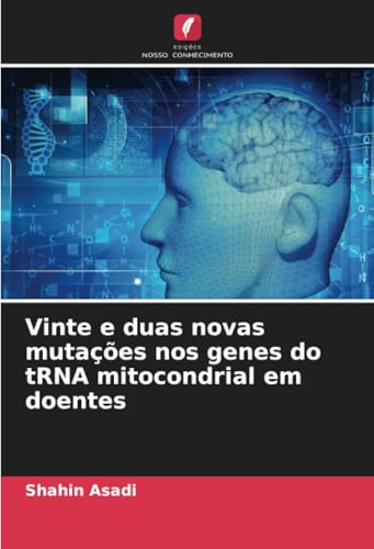 Vinte e duas novas mutações nos genes do tRNA mitocondrial em doentes: DE von Edições Nosso Conhecimento