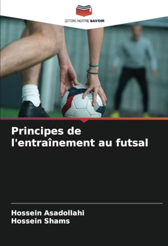 Principes de l'entraînement au futsal von Editions Notre Savoir