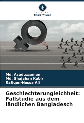 Geschlechterungleichheit: Fallstudie aus dem ländlichen Bangladesch von Verlag Unser Wissen
