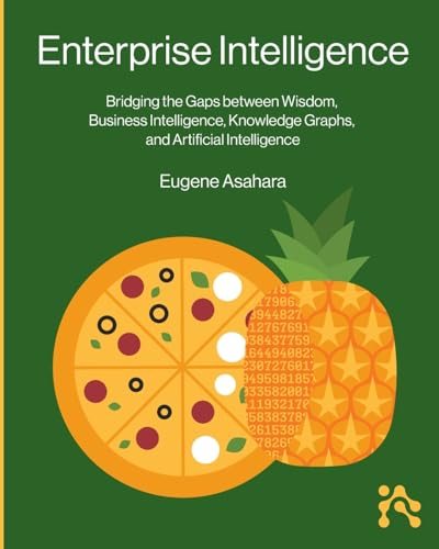 Enterprise Intelligence: Bridging the Gaps between Wisdom, Business Intelligence, Knowledge Graphs, and Artificial Intelligence