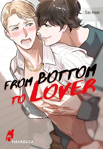 From Bottom to Lover: Spin-off zu FROM TOP TO BOTTOM von der angesagten Boys Love-Autorin Sai Asai von Hayabusa
