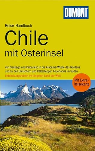 DuMont Reise-Handbuch Reiseführer Chile mit Osterinsel: Mit Extra-Reisekarte. Entdeckungsreisen im längsten Land der Welt