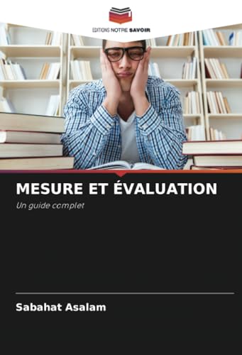MESURE ET ÉVALUATION: Un guide complet von Editions Notre Savoir