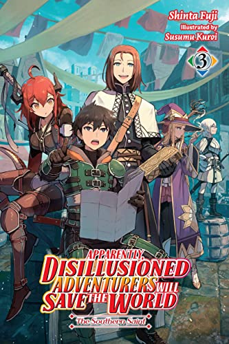 Apparently, Disillusioned Adventurers Will Save the World, Vol. 3 (light novel): The Southern Saint (DISILLUSIONED ADVENTURERS SAVE THE WORLD SC LN, Band 3) von Yen Press
