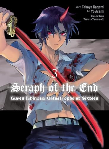 Seraph of the End: Guren Ichinose: Catastrophe at Sixteen (manga) 3: Guren Ichinose; Catastrophe at Sixteen 3