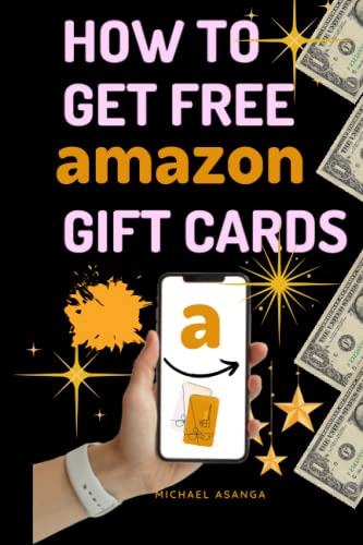 How to get free amazon gift cards: Earn free amazon gift Card, getting the amazon credit for free, how to use the free amazon gift card, how to buy and sell gift cards von Independently published