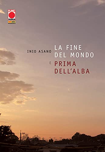 La fine del mondo e prima dell'alba (Planet manga. Asano collection)