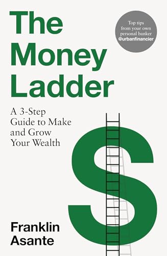 The Money Ladder: A 3-step guide to make and grow your wealth - from Instagram's @urbanfinancier von Headline Home