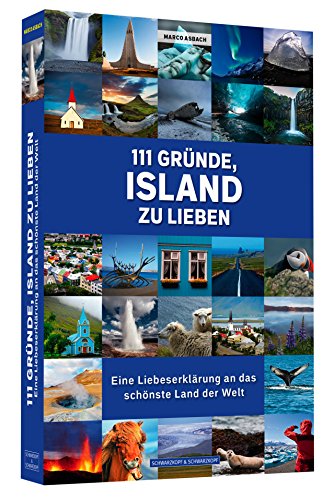 111 Gründe, Island zu lieben: Eine Liebeserklärung an das schönste Land der Welt