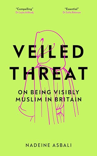 Veiled Threat: On being visibly Muslim in Britain von Biteback Publishing