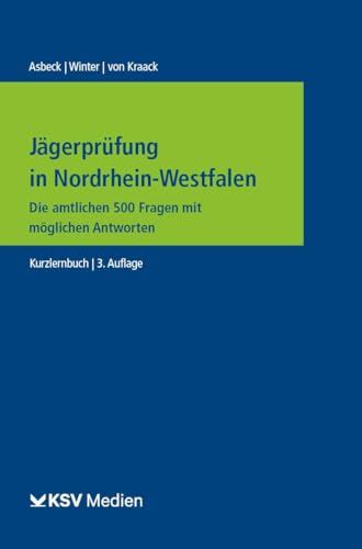 Jägerprüfung in Nordrhein-Westfalen: Die amtlichen 500 Fragen mit möglichen Antworten von Kommunal- und Schul-Verlag/KSV Medien Wiesbaden
