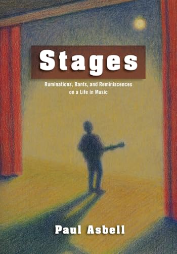 Stages: Ruminations, Rants, and Reminisces on a Life in Music von Onion River Press