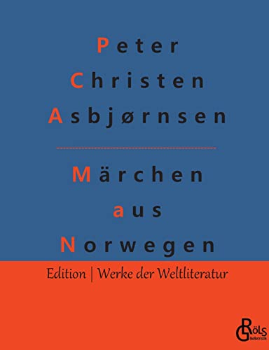 Märchen aus Norwegen: Norwegische Volksmärchen (Edition Werke der Weltliteratur)