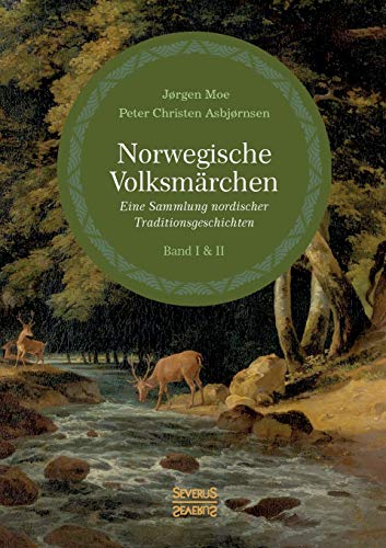 Norwegische Volksmärchen I und II: Eine Sammlung nordischer Traditionsgeschichten