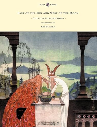 East of the Sun and West of the Moon - Old Tales From the North - Illustrated by Kay Nielsen East of the Sun and West of the Moon - Old Tales From the North - Illustrated by Kay Nielsen