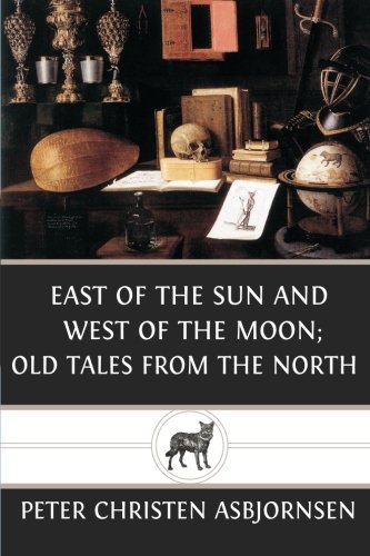 East of the sun and west of the moon; old tales from the north von CreateSpace Independent Publishing Platform