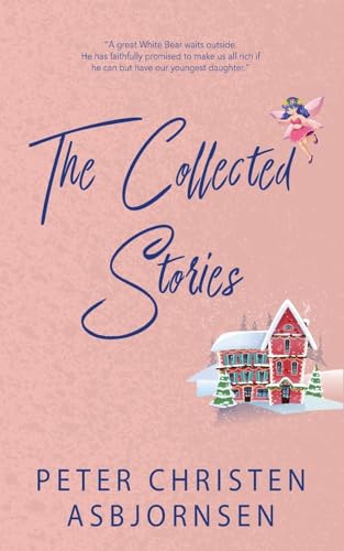 The Collected Stories of Peter Christen Asbjornsen von JollyJoy Books