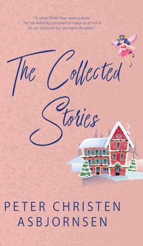 The Collected Stories of Peter Christen Asbjornsen von JollyJoy Books