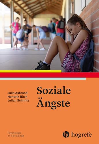 Soziale Ängste (Psychologie im Schulalltag) von Hogrefe Verlag GmbH + Co.