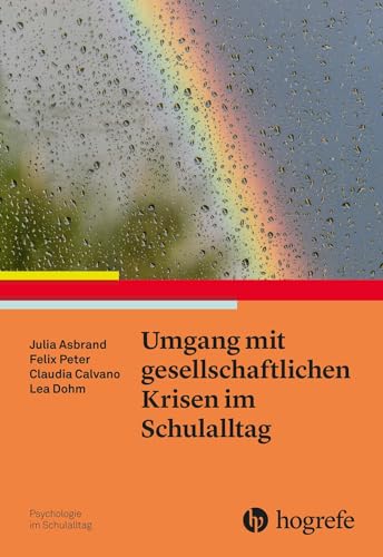 Umgang mit gesellschaftlichen Krisen im Schulalltag (Psychologie im Schulalltag) von Hogrefe Verlag GmbH + Co.