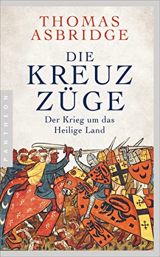 Die Kreuzzüge: Der Krieg um das Heilige Land von Pantheon