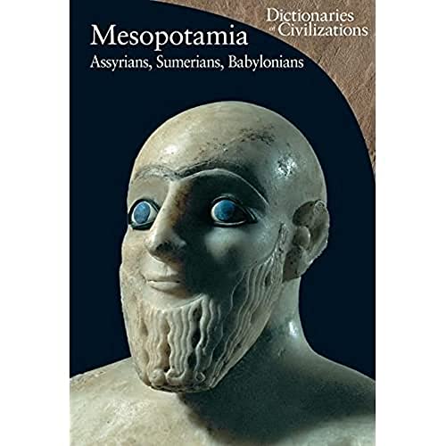 Mesopotamia: Assyrians, Sumerians, Babylonians (Dictionaries of Civilizations, Band 1) von University of California Press