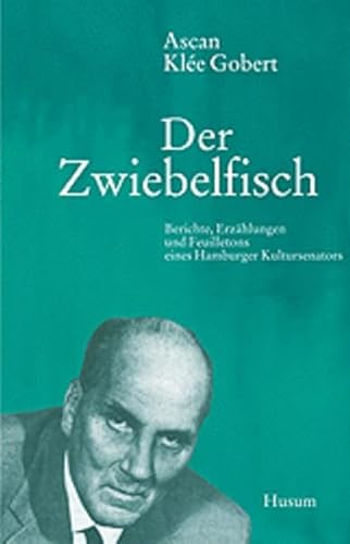 Der Zwiebelfisch: Berichte, Erzählungen und Feuilletons eines Hamburger Kultursenators von Husum Verlag
