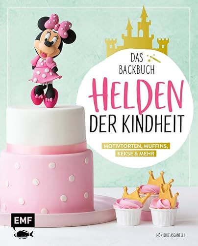 Helden der Kindheit – Das Backbuch – Motivtorten, Muffins, Kekse & mehr: Die beliebtesten Trickfiguren und Kulthelden einfach und kreativ backen: ... Feste – Mit vielen Schritt-für-Schritt-Fotos Helden der Kindheit – Das Backbuch – Motivtorten, Muffins, Kekse & mehr: Die beliebtesten Trickfiguren und Kulthelden einfach und kreativ backen: ... Feste – Mit vielen Schritt-für-Schritt-Fotos