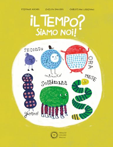 Il tempo? Siamo noi! Ediz. a colori (Divulgazione)