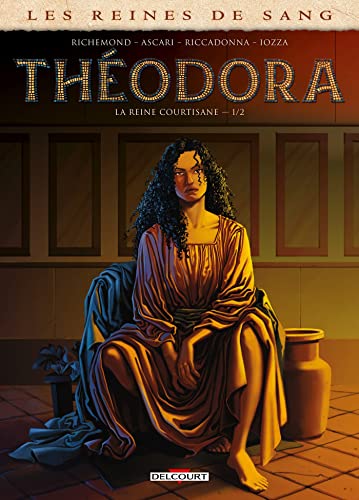 Les Reines de Sang - Théodora, la Reine courtisane T01: Tome 1