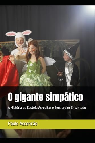 O gigante simpático: A História do Castelo Acreditar e Seu Jardim Encantado