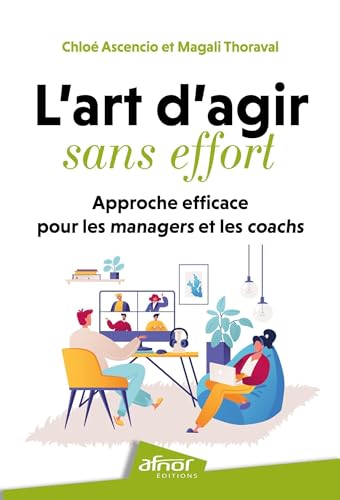 L'art d'agir sans effort: approche efficace pour les managers et coachs L'art d'agir sans effort: approche efficace pour les managers et coachs von AFNOR